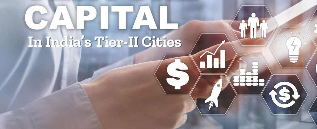 Venture Capital in India’s Tier-II Cities: A New Era of Investment Opportunities